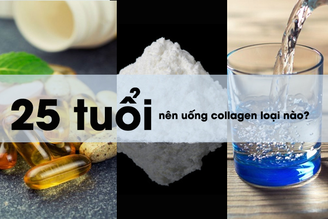 25 tuổi nên uống collagen loại nào tốt của Nhật làm đẹp da